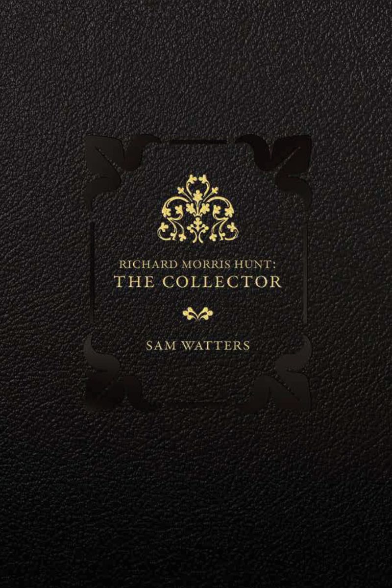 Cover of Richard Morris Hunt: The Collector by Sam Watters