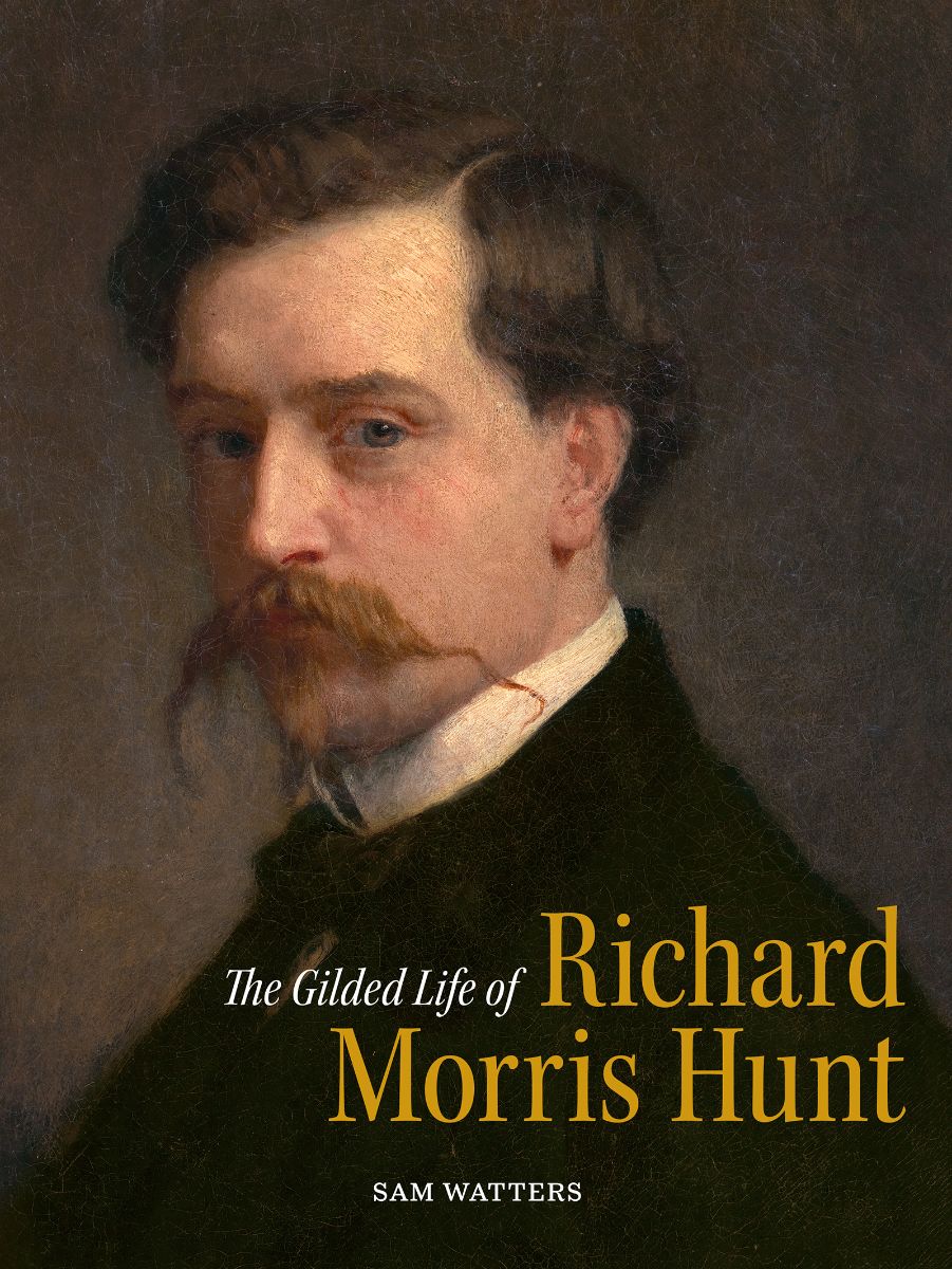 Cover of The Gilded Life of Richard Morris Hunt by Sam Watters